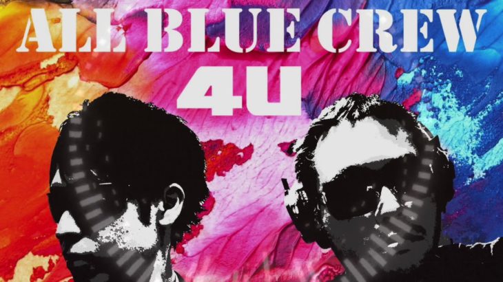 【All Blue Crew】4U【EDM,J-POP,R&B】