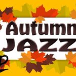 Autumn Coffee MUSIC – Relaxing Coffee Bossa Nova & JAZZ For for Studying, Sleep, Work