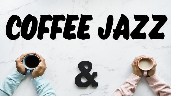 Coffee Jazz – Música instrumental de fondo – Piano Jazz para trabajar, estudiar, despertar