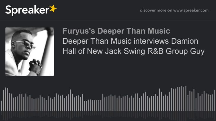 Deeper Than Music interviews Damion Hall of New Jack Swing R&B Group Guy