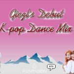 Giezl’s Debut Kpop Dance Mix