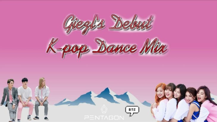 Giezl’s Debut Kpop Dance Mix