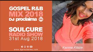 Gospel R&B Music 2018 – DJ Proclaima Soulcure Radio Show 31st August