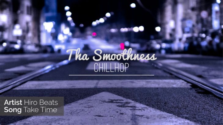 Hiro Beats – Take Time | chillhop, lofi hip hop beat, jazzy instrumental |