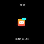 INTITULADO – INBOX (TRAP R&B ATLIXCO PUEBLA MEXICO)