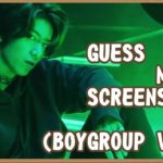 [KPOP GAMES] GUESS KPOP MV BY 3 SCREENSHOTS (BOYGROUP VER.) #1