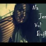 Na Jene Vul Bujho Na (Music Video) || Bangla R&B Song || exHEARTz