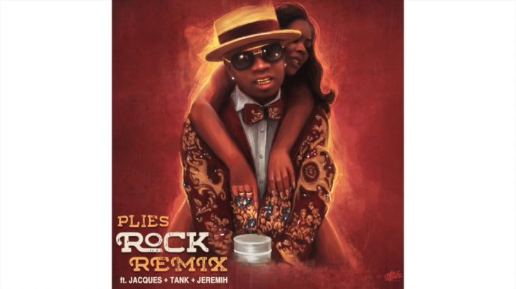Plies  – “Rock” Official R&B Remix ft. Jacquees + Tank + Jeremih