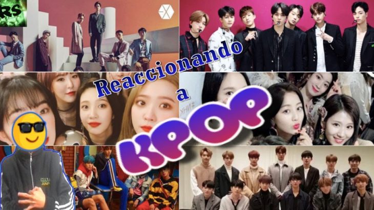 REACCIONANDO AL K-POP