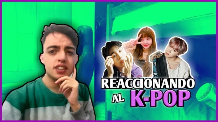 REACCIONANDO AL K-POP