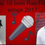 Top 10 best Rap/R&B songs 2017