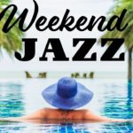 Weekend JAZZ & Bossa Nova – Background Instrumental Music – JAZZ to Relaxing and Wake Up