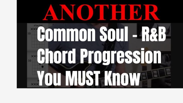 Another Common Soul – R&B Chord Progression You MUST Know