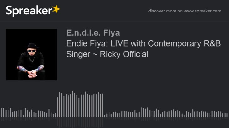Endie Fiya: LIVE with Contemporary R&B Singer ~ Ricky Official (part 4 of 4)