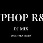 HIPHOP R&B – YOSHITAKA SHIIBA DJ MIX