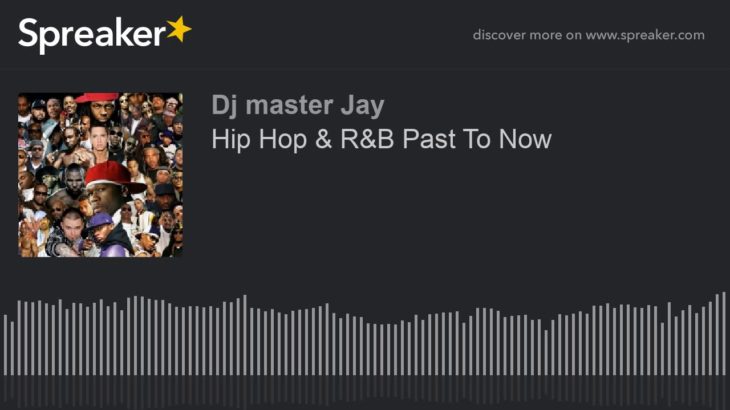 Hip Hop & R&B Past To Now (part 6 of 7)