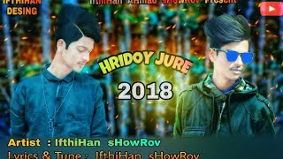 HriDoY জুরে ||♪ Bangla New R&B Song 2018 Ft IfthiHan sHowRov