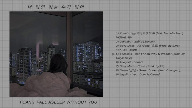 ♫ I CAN’T FALL ASLEEP WITHOUT YOU || Korean R&B Playlist