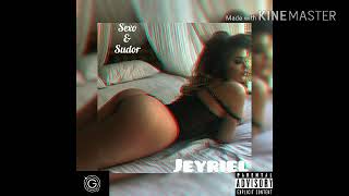 Jeyriel – Sexo & Sudor (Trap/ R&b) Audio Oficial 2018