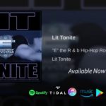Lit Tonite – “E” The R&B Hip-Hop Rockstar Official Audio
