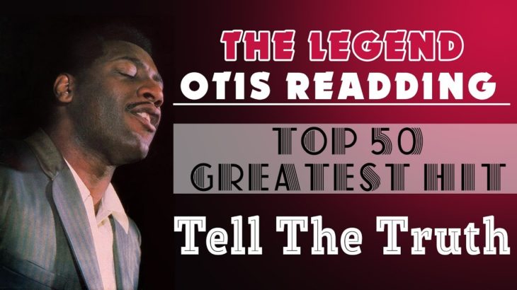 OTIS READDING – TOP 50 GREATEST HIT – The Legend Of Soul And R&B