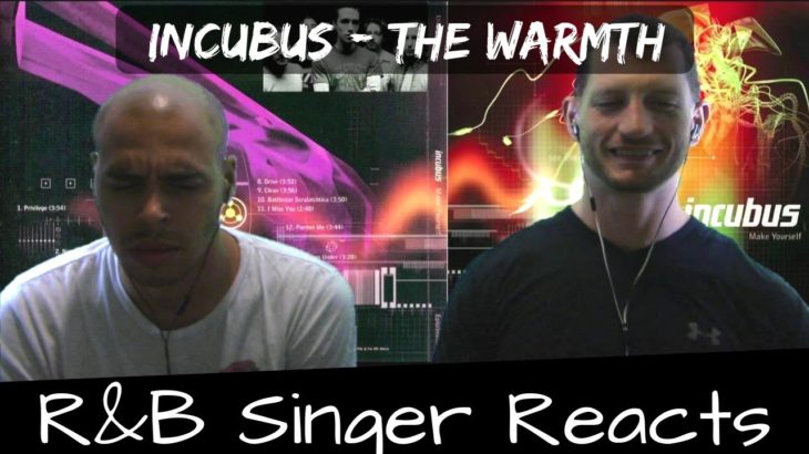 R&B Head Reacts to Incubus – The Warmth