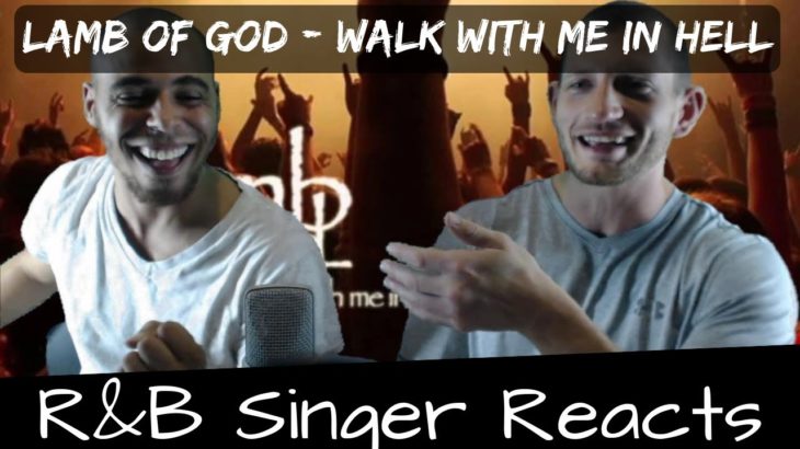 R&B Head Reacts to Lamb Of God – Walk With Me In Hell
