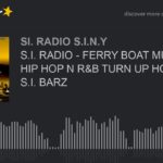 S.I. RADIO – FERRY BOAT MUSIK PT.2 HIP HOP N R&B TURN UP HOSTED BY: S.I. BARZ (part 2 of 5)