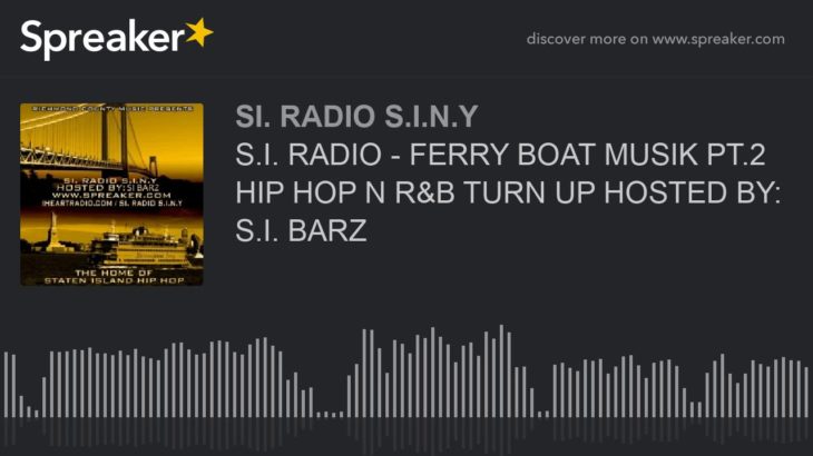 S.I. RADIO – FERRY BOAT MUSIK PT.2 HIP HOP N R&B TURN UP HOSTED BY: S.I. BARZ (part 2 of 5)