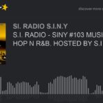S.I. RADIO – SINY #103 MUSIK PT.5 HIP HOP N R&B. HOSTED BY S.I BARZ (part 1 of 6)