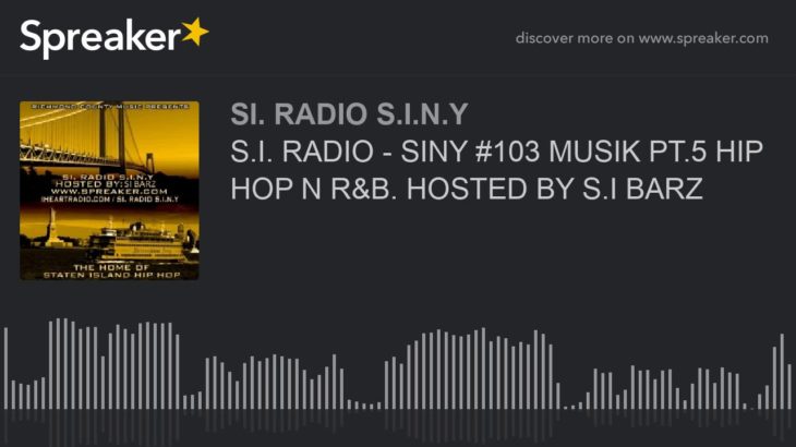 S.I. RADIO – SINY #103 MUSIK PT.5 HIP HOP N R&B. HOSTED BY S.I BARZ (part 1 of 6)
