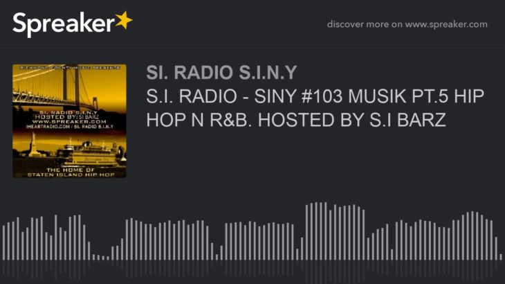 S.I. RADIO – SINY #103 MUSIK PT.5 HIP HOP N R&B. HOSTED BY S.I BARZ (part 2 of 6)