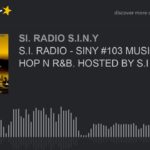 S.I. RADIO – SINY #103 MUSIK PT.5 HIP HOP N R&B. HOSTED BY S.I BARZ (part 3 of 6)