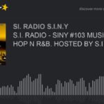 S.I. RADIO – SINY #103 MUSIK PT.5 HIP HOP N R&B. HOSTED BY S.I BARZ (part 5 of 6)