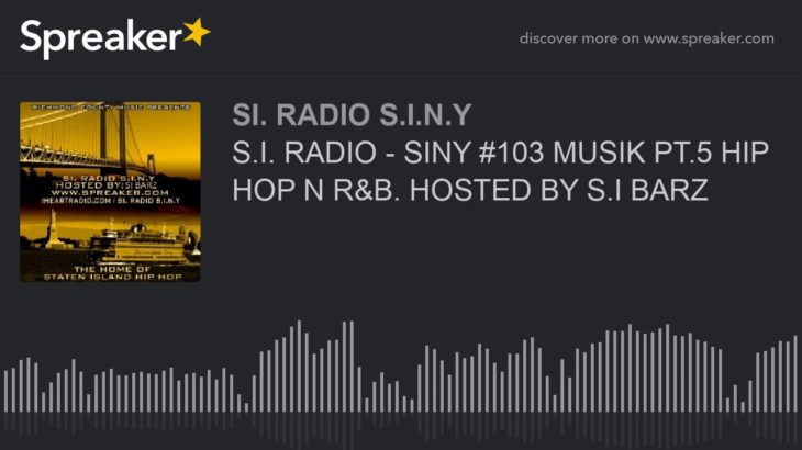 S.I. RADIO – SINY #103 MUSIK PT.5 HIP HOP N R&B. HOSTED BY S.I BARZ (part 5 of 6)