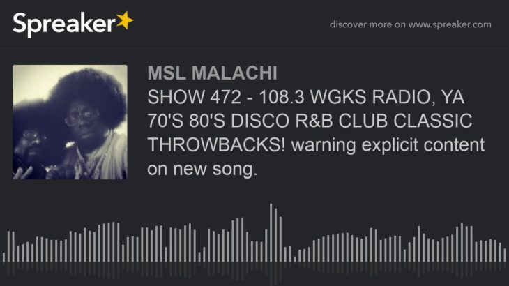 SHOW 472 – 108.3 WGKS RADIO, YA 70’S 80’S DISCO R&B CLUB CLASSIC THROWBACKS! warning explicit conten