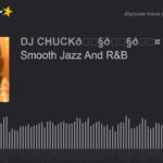 Smooth Jazz And R&B (part 6 of 6)