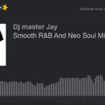 Smooth R&B And Neo Soul Mix (part 3 of 4)