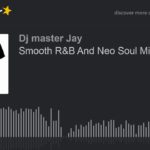 Smooth R&B And Neo Soul Mix (part 4 of 4)