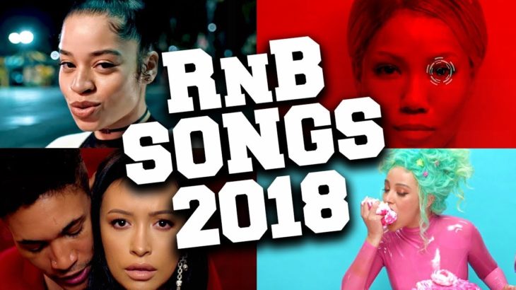TOP 60 R&B Songs 2018 – Best Songs You Want To Add To Your Playlist