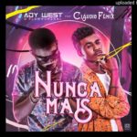 Ady West ft. Claudio Fénix – Nunca Mais (R&B)