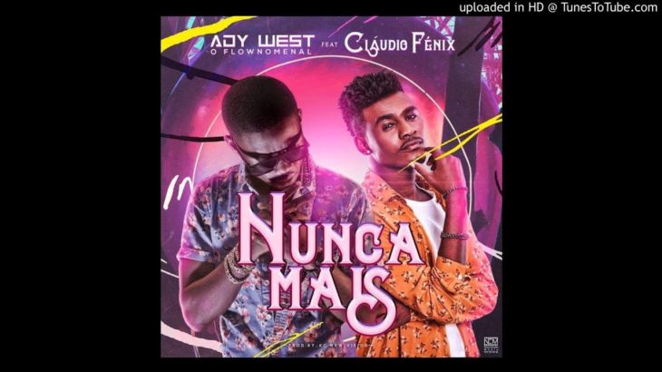 Ady West ft. Claudio Fénix – Nunca Mais (R&B)