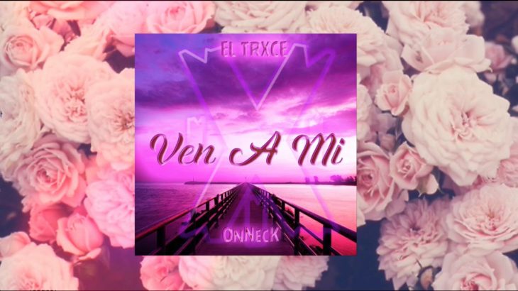EL TRXCE-VEN A MI (Prod.OnNecK) (R&B MEXICANO)