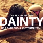 [FREE DL] “R&B Type” Dancehall Instrumental 2018 – Dainty Riddim [Prod by The Riddim Nation]