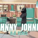 Johnny Johnny Yes Papa (R&B Remix)