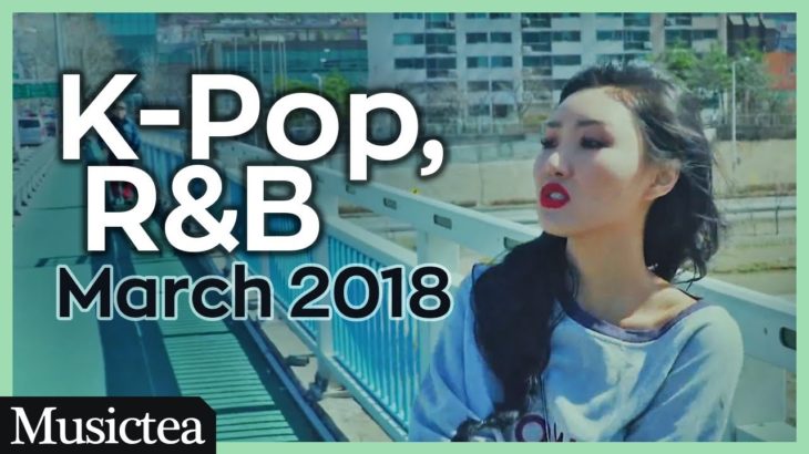 K-Pop, R&B • March 2018 | Musictea