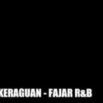 Lagu ciptaan, KERAGUAN – FAJAR R&B