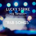 Lucky Strike vs Tension-12: “R&B Songs”