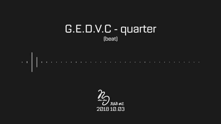 [NC] /G.E.D.V.C/ – Quarter | R&B Beat Free 2
