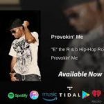 Provokin Me – “E” The R&B Hip-Hop Rockstar Official Audio